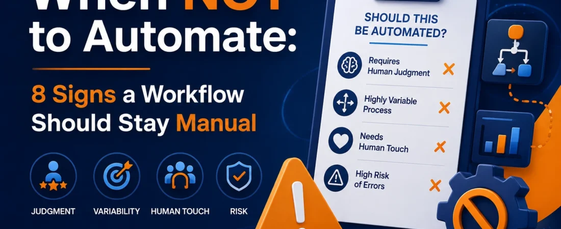 When NOT to Automate: 8 Signs a Workflow Should Stay Manual